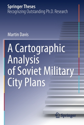 A Cartographic Analysis of Soviet Military City Plans (Springer Theses) By Martin Davis Cover Image