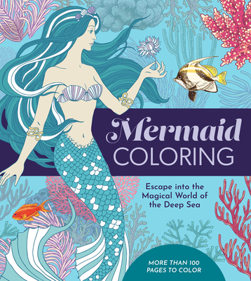 Mermaid Coloring: Escape into the Magical World of the Deep Sea - More Than 100 Pages to Color (Chartwell Coloring Books)