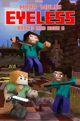 The Eyeless, Book 2 and Book 3 (An Unofficial Minecraft Book for Kids Ages 9 - 12 (Preteen) By Mark Mulle Cover Image