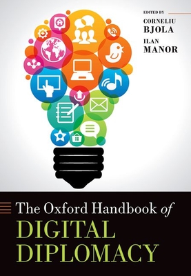 The Oxford Handbook of Digital Diplomacy (Oxford Handbooks)