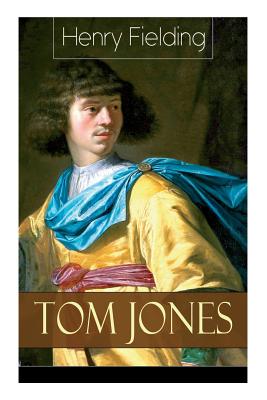 Tom Jones: Deutsche Ausgabe: Teil 1 bis 6 - Klassiker der Weltliteratur (Die Geschichte eines Findelkindes) By Henry Fielding, August Diezmann Cover Image