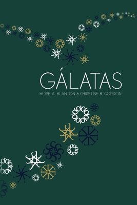 Gálatas: A Sus Pies Estudio By Hope a. Blanton, Christine B. Gordon, Natalia Martinez (Translator) Cover Image