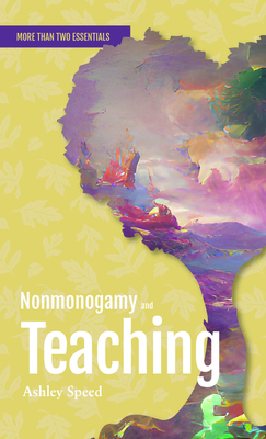 Nonmonogamy and Teaching: A More Than Two Essentials Guide