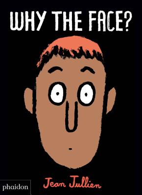 Why The Face? By Jean Jullien (By (artist)), Meagan Bennett (Designed by) Cover Image