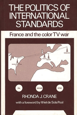 The Politics of International Standards: France and the Color TV War (Communication and Information Science) Cover Image