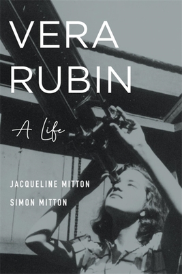 Vera Rubin: A Life By Jacqueline Mitton, Simon Mitton, Jocelyn Bell Burnell (Foreword by) Cover Image