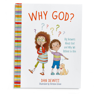 Why God?: Big Answers About God and Why We Believe in Him Cover Image
