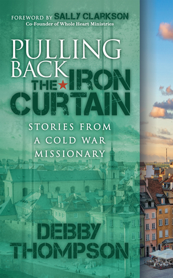 Pulling Back the Iron Curtain: Stories from a Cold War Missionary Cover Image
