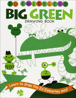 Ed Emberley's Big Green Drawing Book (Ed Emberley Drawing Books