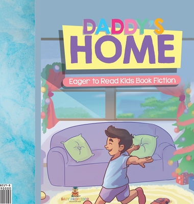 Daddy's Home Eager to Read Kids Book Fiction Cover Image