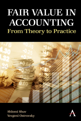 Fair Value in Accounting: From Theory to Practice By Shlomi Shuv, Yevgeni Ostrovsky Cover Image