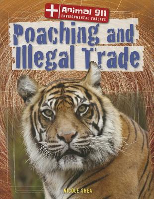 Poaching and Illegal Trade (Animal 911: Environmental Threats)