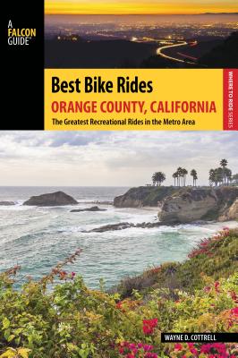 Best Bike Rides Orange County, California: The Greatest Recreational Rides in the Metro Area Cover Image