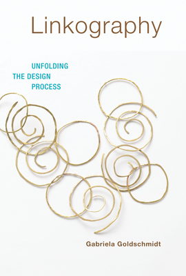 Linkography: Unfolding the Design Process (Design Thinking, Design Theory) Cover Image