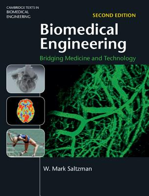 Biomedical Engineering: Bridging Medicine and Technology (Cambridge Texts in Biomedical Engineering) By W. Mark Saltzman Cover Image