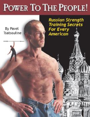 Power to the People!: Russian Strength Training Secrets for Every American Cover Image
