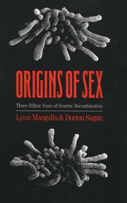 Origins of Sex: Three Billion Years of Genetic Recombination (Bio-Origins Series) By Lynn Margulis, Dorion Sagan Cover Image