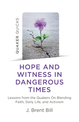 Cover for Quaker Quicks - Hope and Witness in Dangerous Times