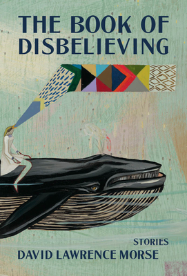 paperback cover art for the The Book of Disbelieving by David Lawrence Morse. A lineart painting of a blue whale against a pale blue background. A woman with pale blue skin sits on the whale's back. She wears a flowing white dress.