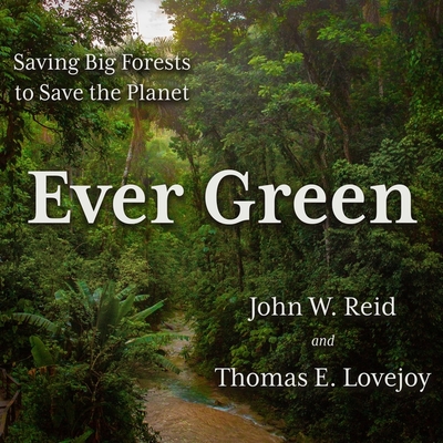 Ever Green: Saving Big Forests to Save the Planet Cover Image