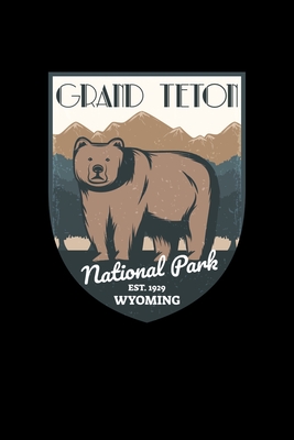 Grand Teton National Park Est. 1929 Wyoming: Notebook Grand Teton National Park Hiking Lovers And Wild Animals Fans By Reading Smart Cover Image
