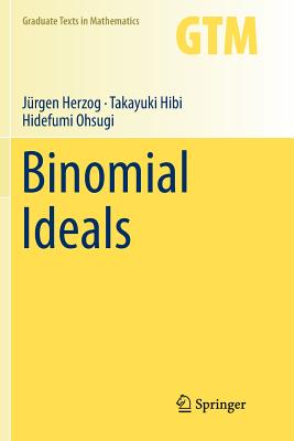 Binomial Ideals (Graduate Texts in Mathematics #279) By Jürgen Herzog, Takayuki Hibi, Hidefumi Ohsugi Cover Image