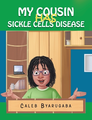 My Cousin Has Sickle Cell Disease By Caleb Byarugaba Cover Image