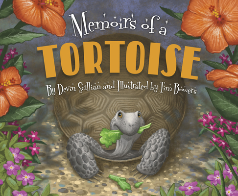 Memoirs of a Tortoise By Devin Scillian, Tim Bowers (Illustrator) Cover Image