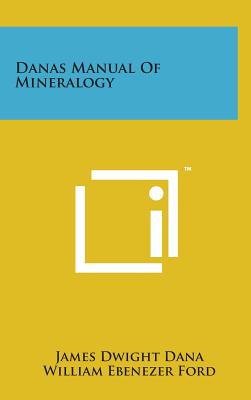 Danas Manual of Mineralogy By James Dwight Dana, William Ebenezer Ford Cover Image