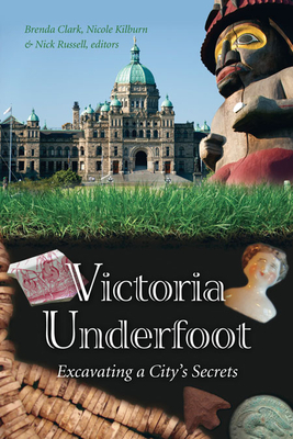 Victoria Underfoot: Excavating a City's Secrets Cover Image