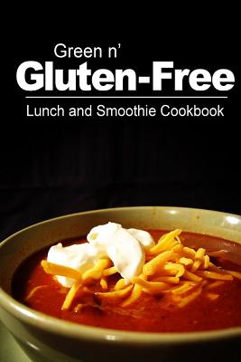 Green n' Gluten-Free - Lunch and Smoothie Cookbook: Gluten-Free cookbook series for the real Gluten-Free diet eaters By Green N' Gluten Free 2. Books Cover Image