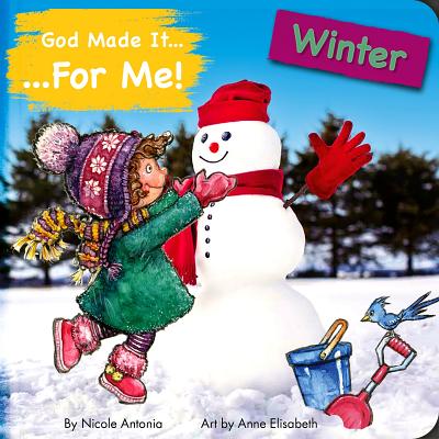 God Made It for Me: Winter: Child's Prayers of Thankfulness for the Things They Love Best about Winter (He Made It for Me - Seasons) Cover Image