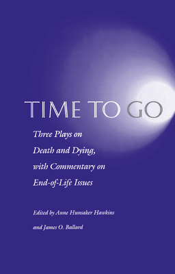 Time to Go: Three Plays on Death and Dying with Commentary on End-Of-Life Issues Cover Image