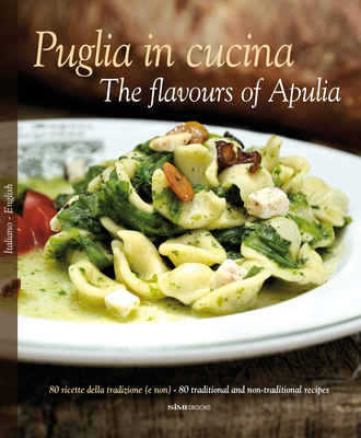 Puglia in Cucina: The Flavours of Apulia By William Dello Russo, Pietro Zito, Lillino Silibello Cover Image