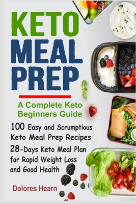 Keto Meal Prep: 100 Easy And Scrumptious Recipes For Weight Loss With 28-Days  Keto Meal Plan (Paperback) | Barrett Bookstore