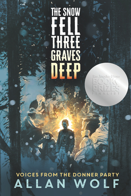 The Snow Fell Three Graves Deep: Voices from the Donner Party Cover Image