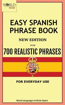 Easy Spanish Phrase Book New Edition: Over 700 Realistic Phrases for Everyday Use Cover Image