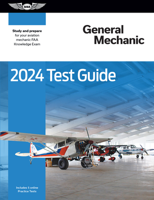 2024 General Mechanic Test Guide: Study and Prepare for Your Aviation Mechanic FAA Knowledge Exam Cover Image