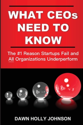 What CEOs Need to Know: The #1 Reason Startups Fail and All Organizations Underperform (The Future of Working Together #1)
