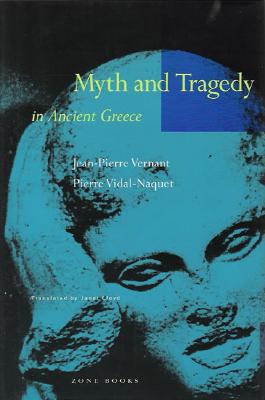 Myth and Tragedy in Ancient Greece (Zone Books) Cover Image