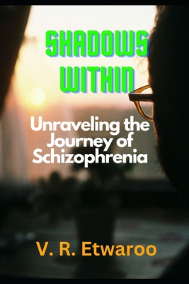 Shadows Within: Unraveling the Journey of Schizophrenia Cover Image