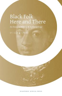 Black Folk Here and There By St Clair Drake Cover Image