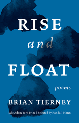 Rise and Float: Poems By Brian Tierney Cover Image