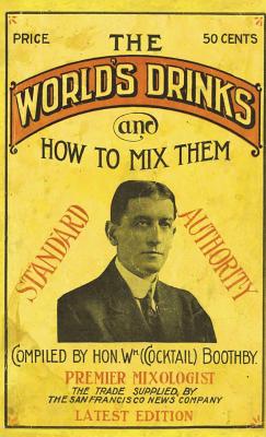 Boothby's World Drinks And How To Mix Them 1907 Reprint Cover Image