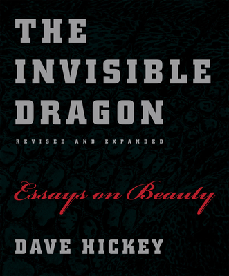 The Invisible Dragon: Essays on Beauty, Revised and Expanded By Dave Hickey Cover Image