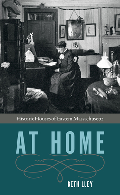 At Home: Historic Houses of Eastern Massachusetts