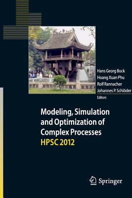Modeling, Simulation and Optimization of Complex Processes - Hpsc 2012: Proceedings of the Fifth International Conference on High Performance Scientif Cover Image