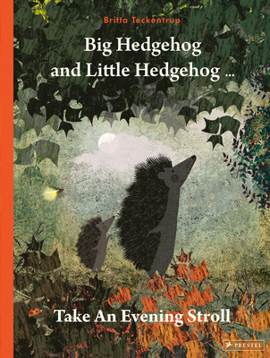 Big Hedgehog and Little Hedgehog Take An Evening Stroll By Britta Teckentrup Cover Image