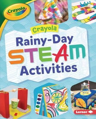 Cover for Crayola (R) Rainy-Day Steam Activities