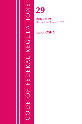 Code of Federal Regulations, Title 29 Labor/OSHA 0-99, Revised as of July 1, 2020 Cover Image